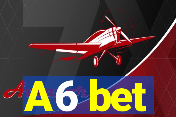 A6 bet